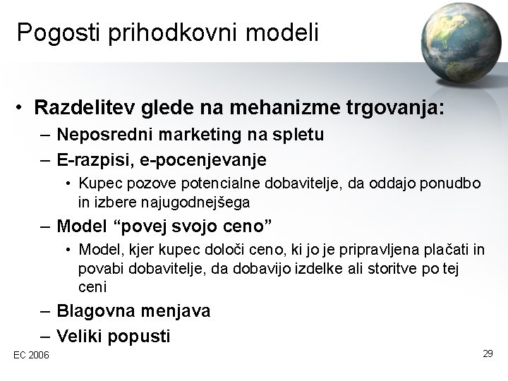 Pogosti prihodkovni modeli • Razdelitev glede na mehanizme trgovanja: – Neposredni marketing na spletu