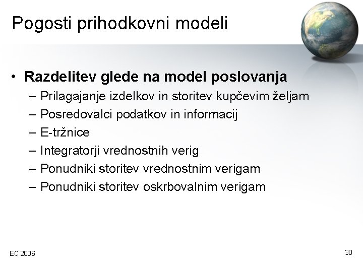 Pogosti prihodkovni modeli • Razdelitev glede na model poslovanja – – – EC 2006