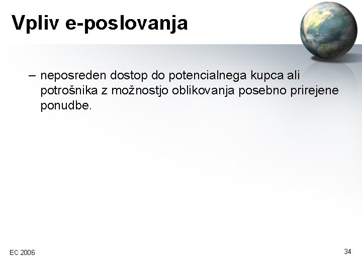 Vpliv e-poslovanja – neposreden dostop do potencialnega kupca ali potrošnika z možnostjo oblikovanja posebno