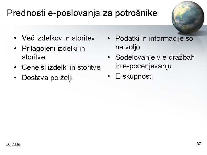 Prednosti e-poslovanja za potrošnike • Več izdelkov in storitev • Podatki in informacije so