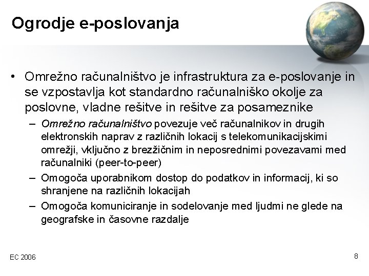 Ogrodje e-poslovanja • Omrežno računalništvo je infrastruktura za e-poslovanje in se vzpostavlja kot standardno