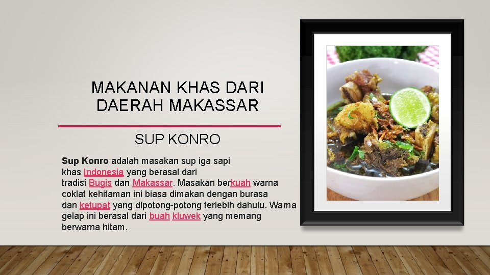 MAKANAN KHAS DARI DAERAH MAKASSAR SUP KONRO Sup Konro adalah masakan sup iga sapi
