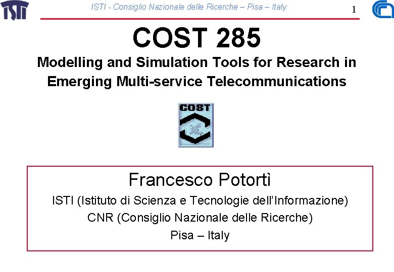 ISTI - Consiglio Nazionale delle Ricerche – Pisa – Italy 1 COST 285 Modelling