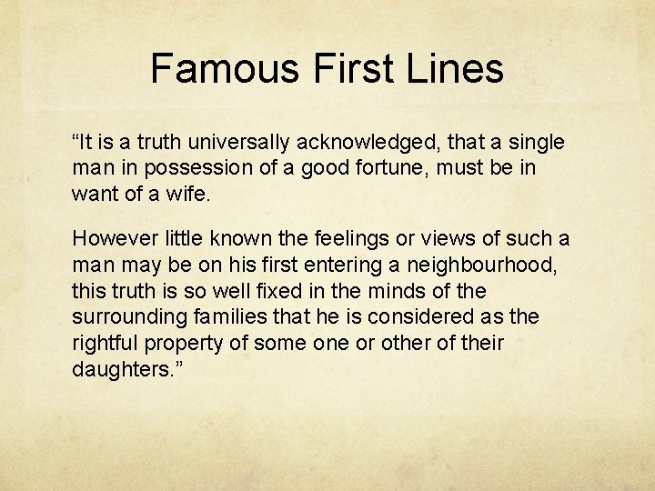 Famous First Lines “It is a truth universally acknowledged, that a single man in