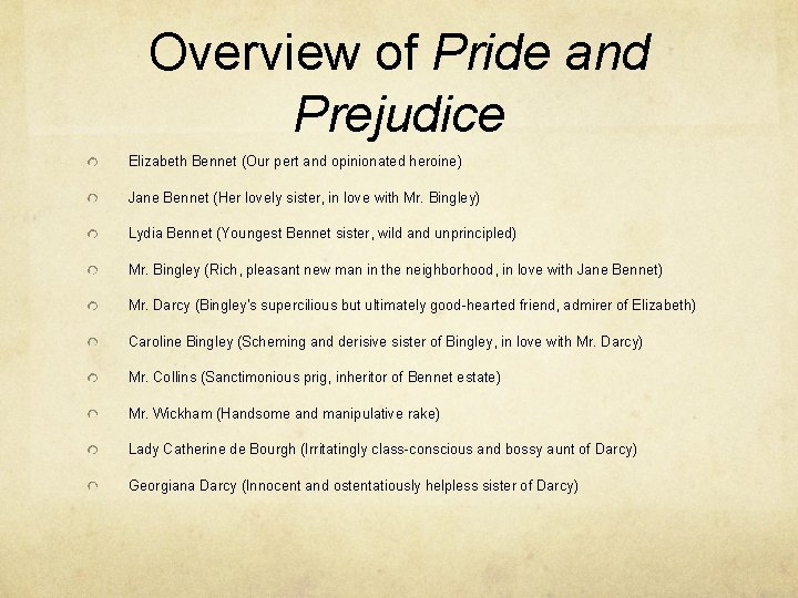 Overview of Pride and Prejudice Elizabeth Bennet (Our pert and opinionated heroine) Jane Bennet