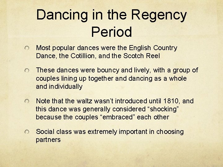 Dancing in the Regency Period Most popular dances were the English Country Dance, the