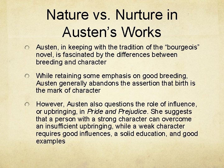 Nature vs. Nurture in Austen’s Works Austen, in keeping with the tradition of the