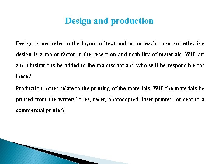 Design and production Design issues refer to the layout of text and art on