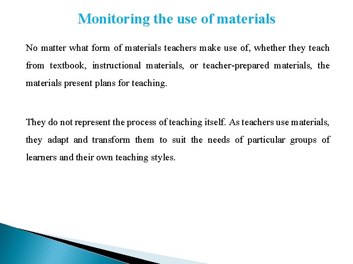 Monitoring the use of materials No matter what form of materials teachers make use