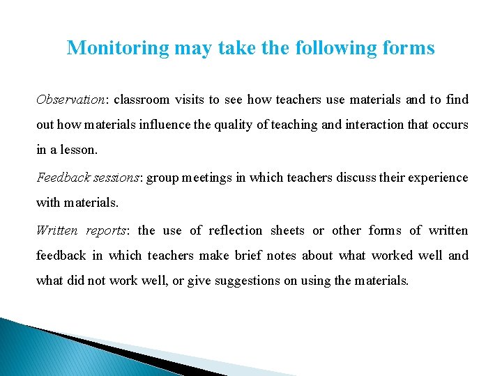 Monitoring may take the following forms Observation: classroom visits to see how teachers use