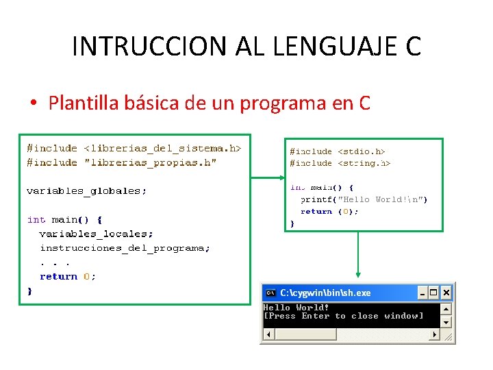 INTRUCCION AL LENGUAJE C • Plantilla básica de un programa en C 