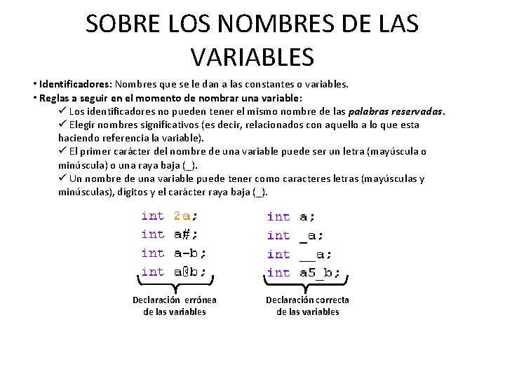 SOBRE LOS NOMBRES DE LAS VARIABLES • Identificadores: Nombres que se le dan a