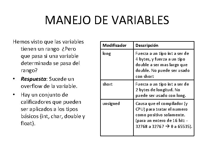 MANEJO DE VARIABLES Hemos visto que las variables tienen un rango ¿Pero que pasa