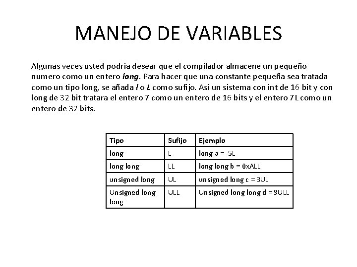 MANEJO DE VARIABLES Algunas veces usted podria desear que el compilador almacene un pequeño