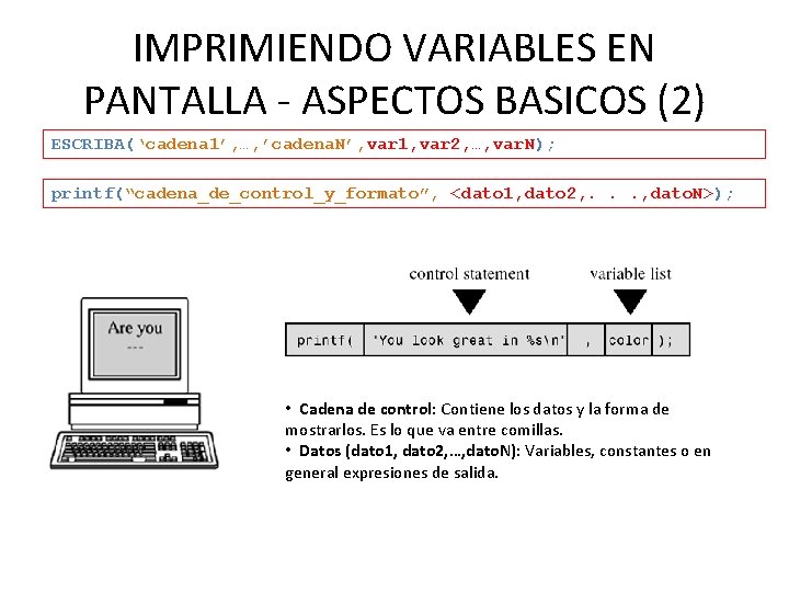 IMPRIMIENDO VARIABLES EN PANTALLA - ASPECTOS BASICOS (2) ESCRIBA(‘cadena 1’, …, ’cadena. N’, var