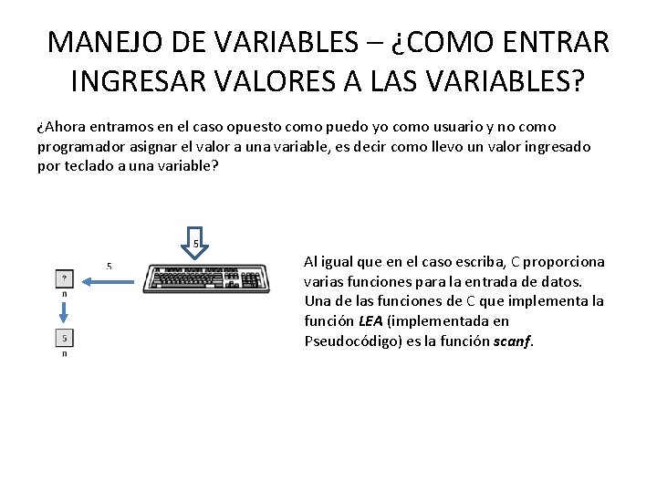 MANEJO DE VARIABLES – ¿COMO ENTRAR INGRESAR VALORES A LAS VARIABLES? ¿Ahora entramos en