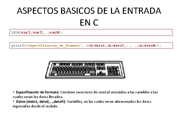 ASPECTOS BASICOS DE LA ENTRADA EN C LEA(var 1, var 2, …, var. N);