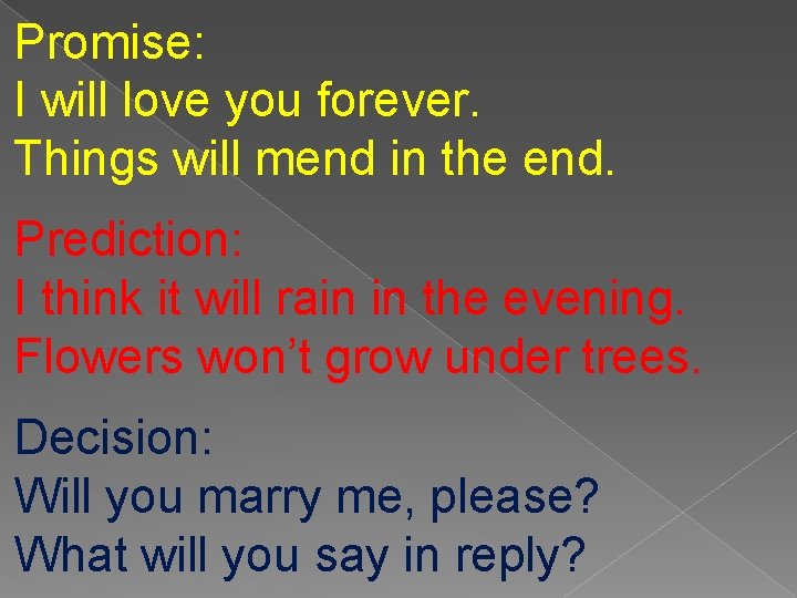 Promise: I will love you forever. Things will mend in the end. Prediction: I