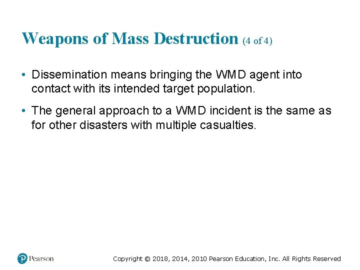 Weapons of Mass Destruction (4 of 4) • Dissemination means bringing the WMD agent