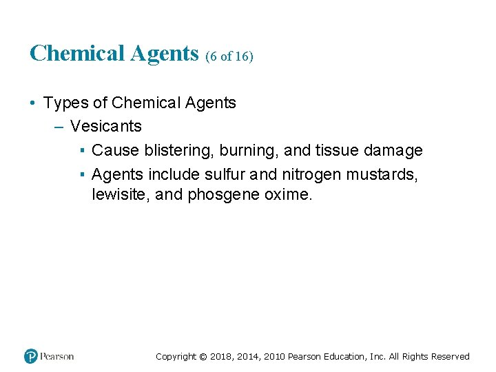 Chemical Agents (6 of 16) • Types of Chemical Agents – Vesicants ▪ Cause