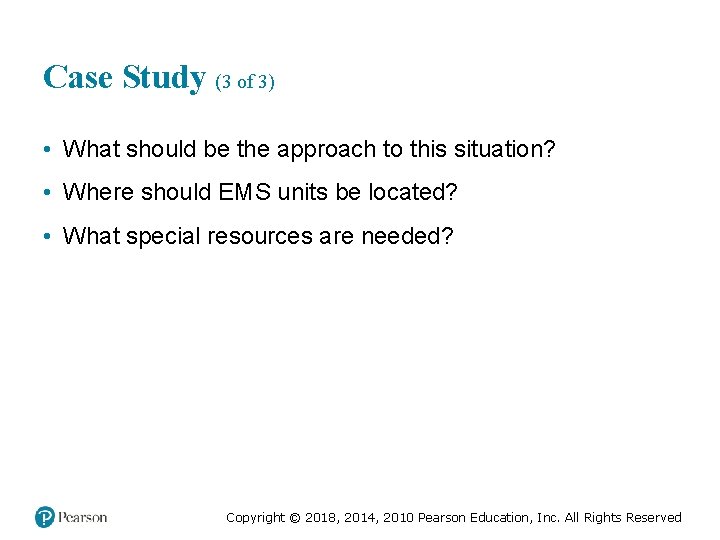 Case Study (3 of 3) • What should be the approach to this situation?