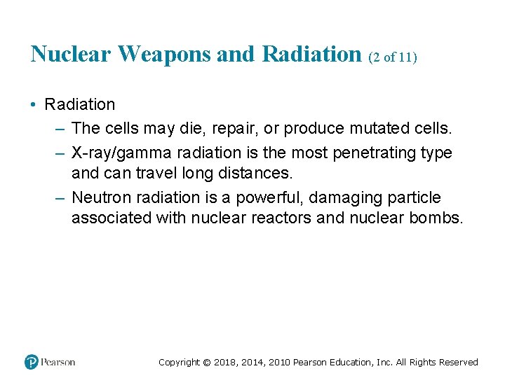 Nuclear Weapons and Radiation (2 of 11) • Radiation – The cells may die,