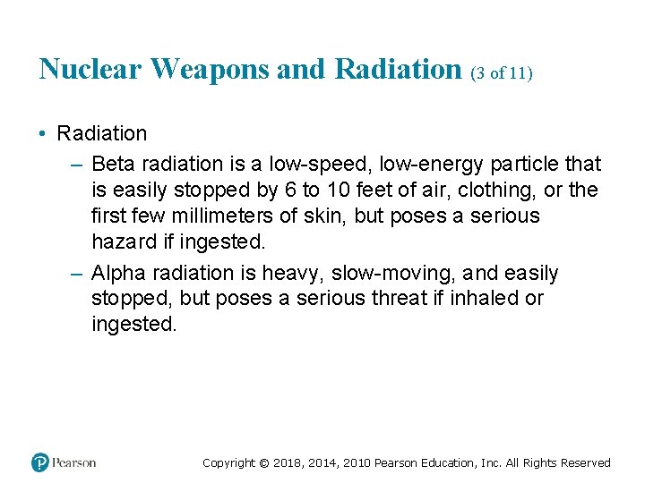 Nuclear Weapons and Radiation (3 of 11) • Radiation – Beta radiation is a