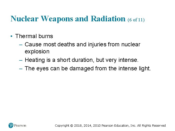 Nuclear Weapons and Radiation (6 of 11) • Thermal burns – Cause most deaths