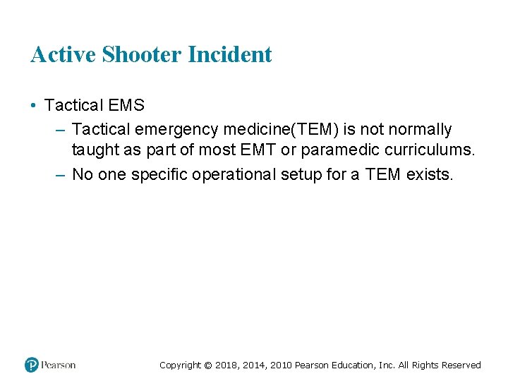 Active Shooter Incident • Tactical EMS – Tactical emergency medicine(TEM) is not normally taught