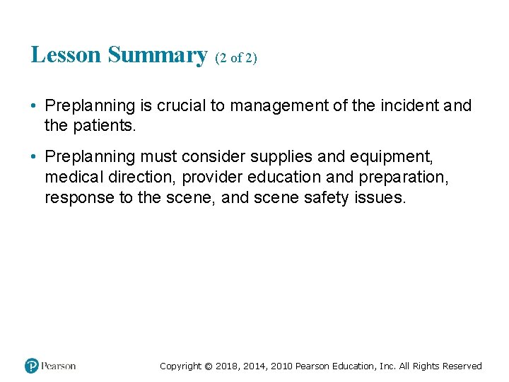 Lesson Summary (2 of 2) • Preplanning is crucial to management of the incident