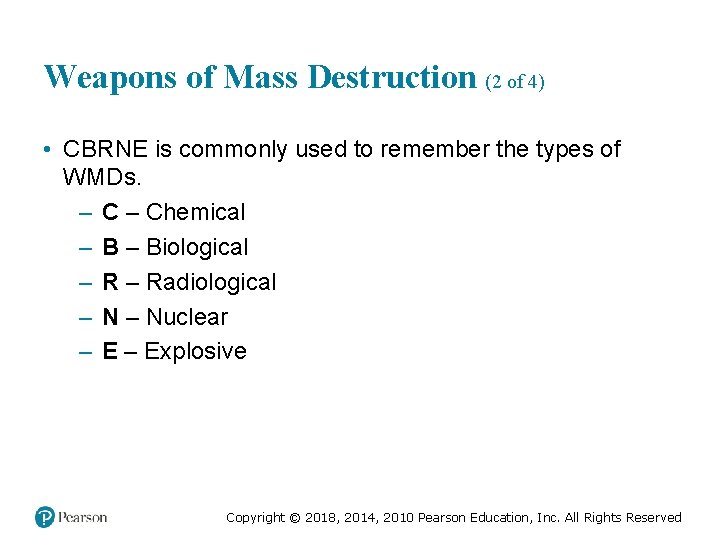 Weapons of Mass Destruction (2 of 4) • CBRNE is commonly used to remember