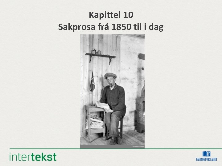 Kapittel 10 Sakprosa frå 1850 til i dag 