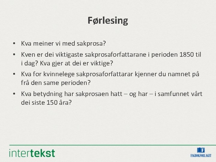 Førlesing • Kva meiner vi med sakprosa? • Kven er dei viktigaste sakprosaforfattarane i