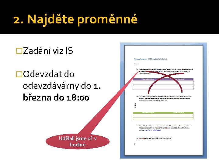 2. Najděte proměnné �Zadání viz IS �Odevzdat do odevzdávárny do 1. března do 18: