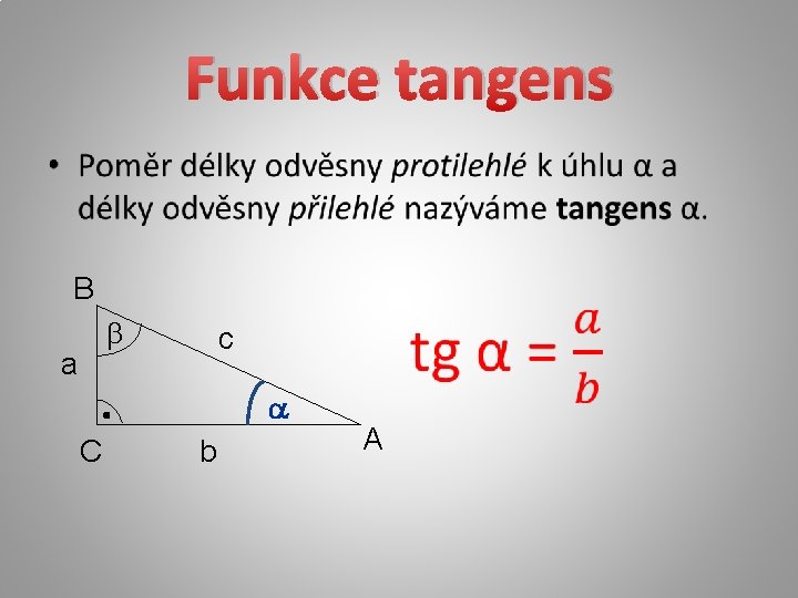 Funkce tangens • B b a c a C b A 