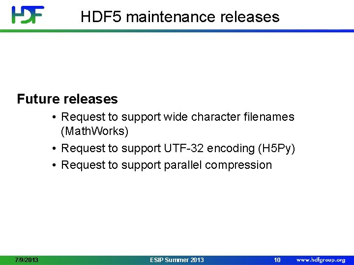 HDF 5 maintenance releases Future releases • Request to support wide character filenames (Math.