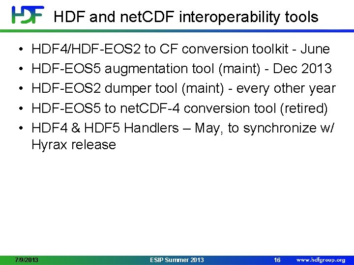 HDF and net. CDF interoperability tools • • • HDF 4/HDF-EOS 2 to CF