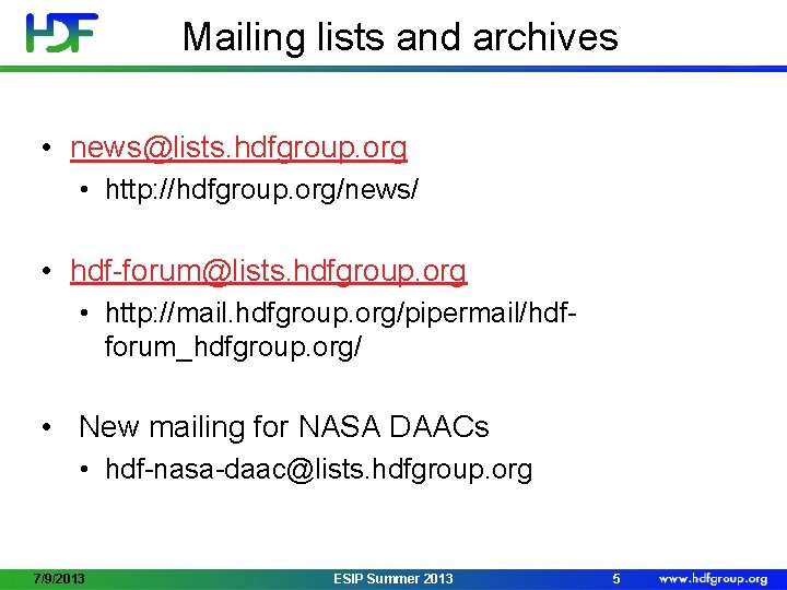 Mailing lists and archives • news@lists. hdfgroup. org • http: //hdfgroup. org/news/ • hdf-forum@lists.