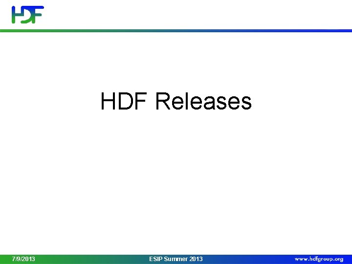 HDF Releases 7/9/2013 ESIP Summer 2013 