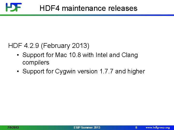 HDF 4 maintenance releases HDF 4. 2. 9 (February 2013) • Support for Mac