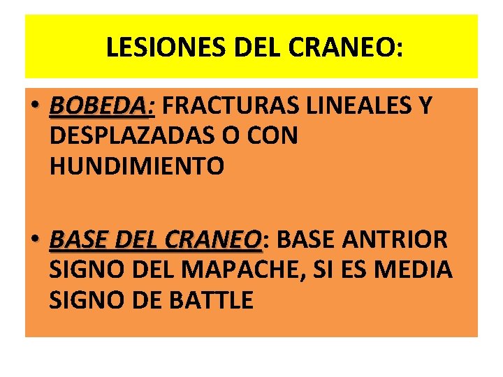  LESIONES DEL CRANEO: • BOBEDA: FRACTURAS LINEALES Y BOBEDA DESPLAZADAS O CON HUNDIMIENTO