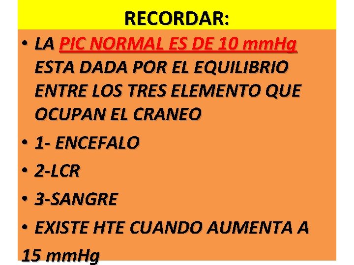 RECORDAR: • LA PIC NORMAL ES DE 10 mm. Hg ESTA DADA POR EL