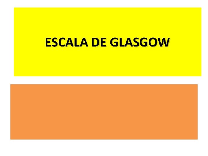 ESCALA DE GLASGOW 