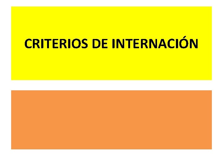CRITERIOS DE INTERNACIÓN 
