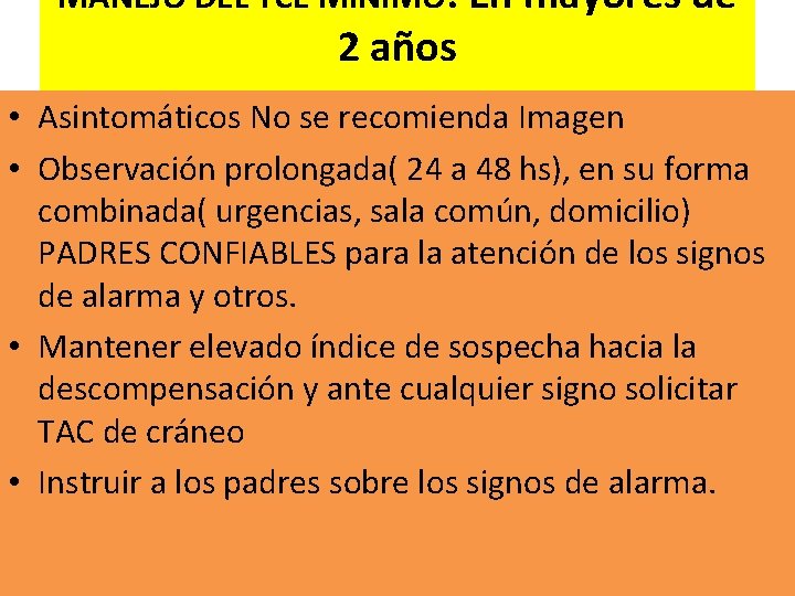 MANEJO DEL TCE MINIMO: En mayores de 2 años • Asintomáticos No se recomienda