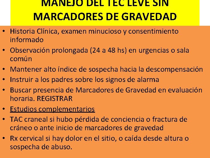 MANEJO DEL TEC LEVE SIN MARCADORES DE GRAVEDAD • Historia Clínica, examen minucioso y