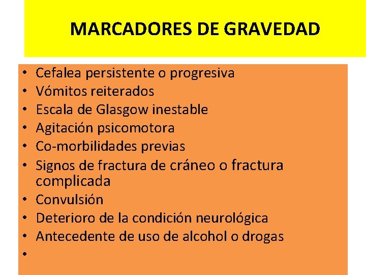 MARCADORES DE GRAVEDAD • • • Cefalea persistente o progresiva Vómitos reiterados Escala de