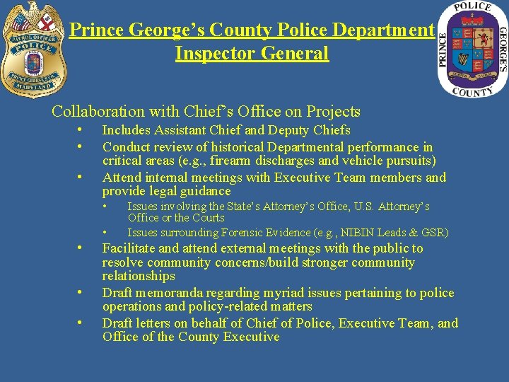 Prince George’s County Police Department Inspector General Collaboration with Chief’s Office on Projects •