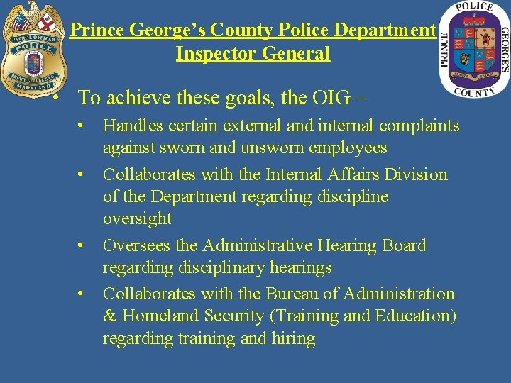 Prince George’s County Police Department Inspector General • To achieve these goals, the OIG