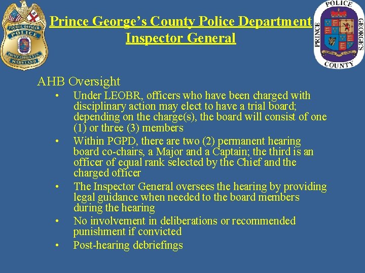 Prince George’s County Police Department Inspector General AHB Oversight • • • Under LEOBR,